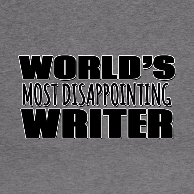 World's Most Disappointing Writer by Mookle